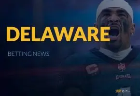 Delaware May Betting Update