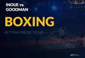 Naoya Inoue vs Sam Goodman boxing betting picks