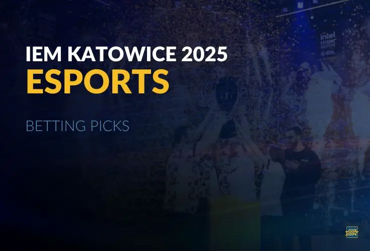 IEM Katowice 2025 Betting Picks