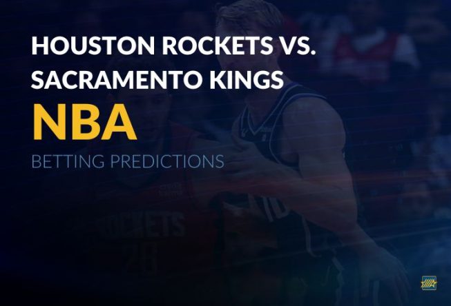 NBA: Houston Rockets vs. Sacramento Kings betting predictions