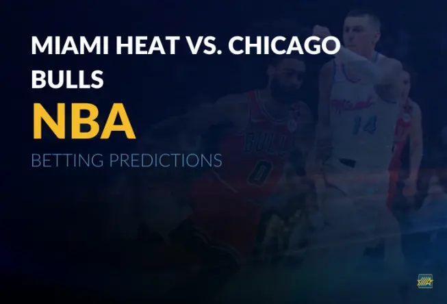 NBA: Miami Heat vs. Chicago Bulls Betting Predictions