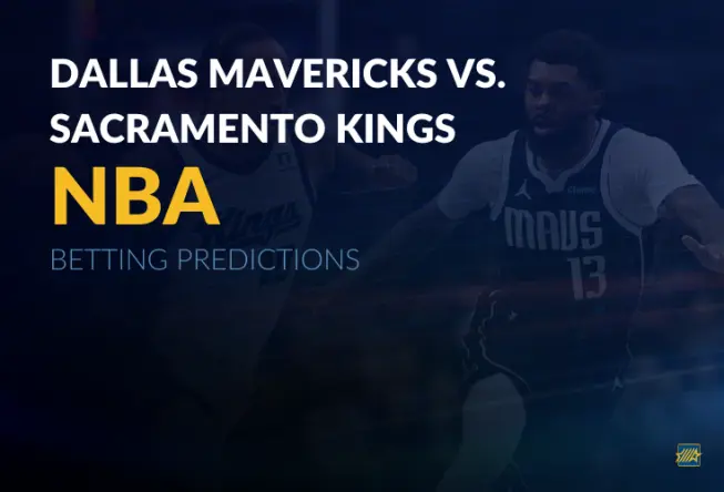 NBA: Dallas Mavericks vs. Sacramento Kings Betting Predictions