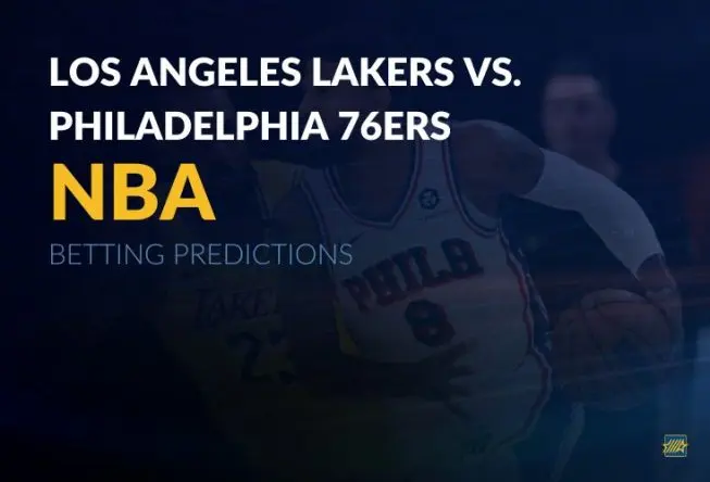 NBA: Los Angeles Lakers vs. Philadelphia 76ers betting predictions
