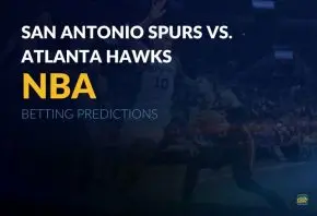 NBA: San Antonio Spurs vs. Atlanta Hawks Betting Predictions