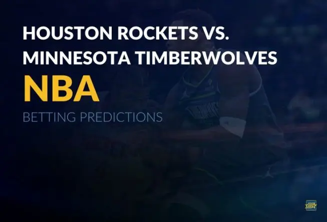 NBA: Houston Rockets vs. Minnesota Timberwolves Betting Predictions