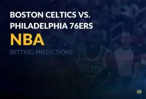 NBA: Boston Celtics vs. Philadelphia 76ers Betting Predictions