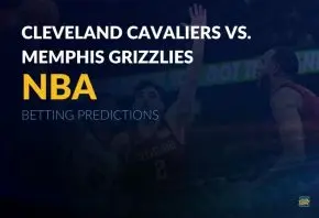 NBA: Cleveland Cavaliers vs. Memphis Grizzlies Betting Predictions