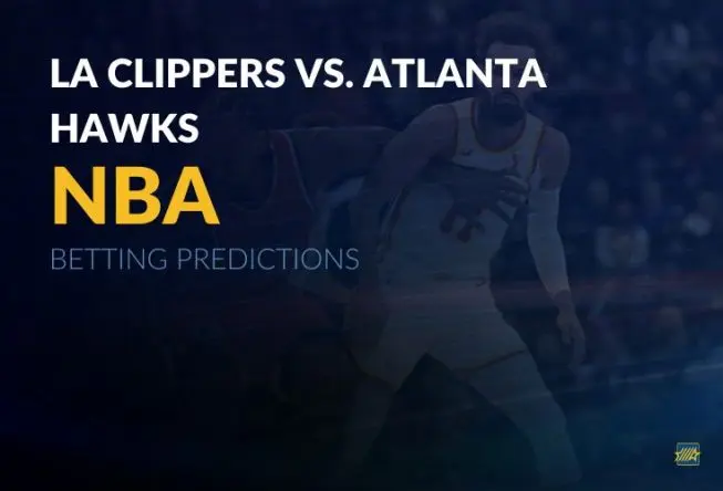 NBA: LA Clippers vs. Atlanta Hawks betting predictions