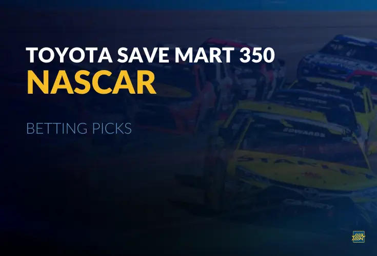 Toyota Save Mart 350 Betting Predictions
