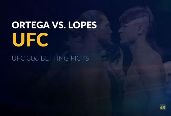 UFC 306: Ortega vs. Lopes Betting Picks