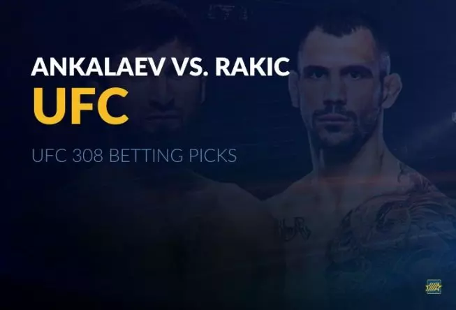 UFC 308 Ankalaev vs. Rakic betting picks