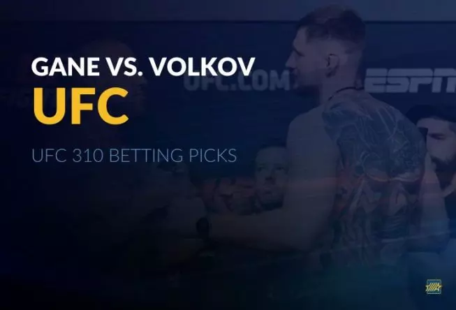 UFC 310 Gane vs. Volkov Betting Picks