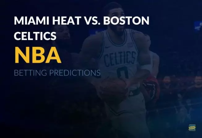 NBA: Miami Heat vs. Boston Celtics betting predictions